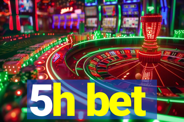 5h bet